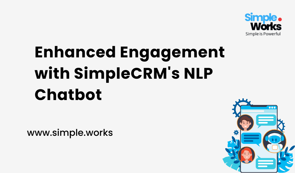 Enhanced Engagement with SimpleCRM's NLP Chatbot