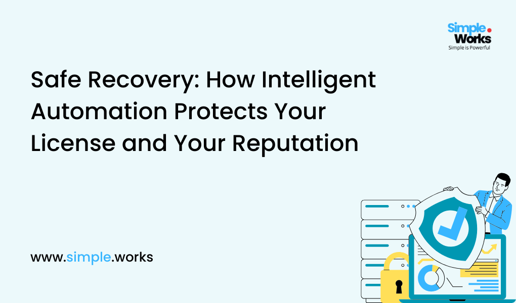 Safe Recovery: How Intelligent Automation Protects Your License and Your Reputation