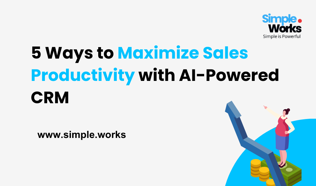5 Ways to Maximize Sales Productivity with AI-Powered CRM