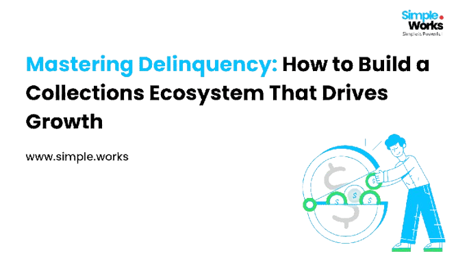 Mastering Delinquency: How to Build a Collections Ecosystem That Drives Growth